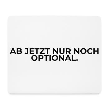Ab jetzt nur noch optional – Spruch - Mousepad (Querformat) - Weiß - Vorne