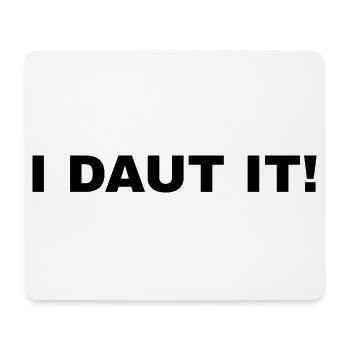 I DAUT IT! - Mouse Pad (horizontal) - white - Front