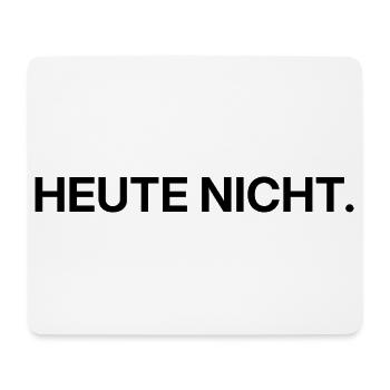 Heute nicht – klares Statement - Mousepad (Querformat) - Weiß - Vorne