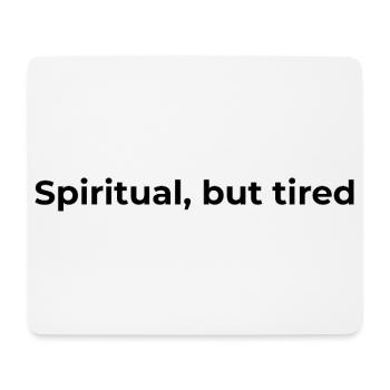 Relatable Spiritual Quote | Spiritual but tired - Mouse Pad (horizontal) - white - Front