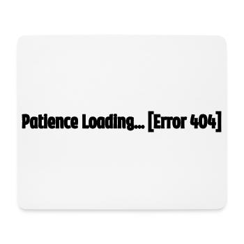 Patience Loading Error 404 - Mousepad (Querformat) - Weiß - Vorne