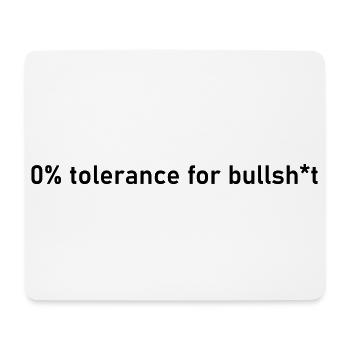 bullshit 0% no tolerance t-shirt shit true - Mouse Pad (horizontal) - white - Front