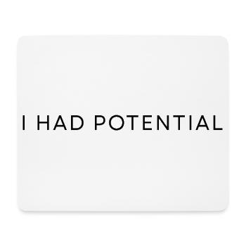 i had potential - Mouse Pad (horizontal) - white - Front