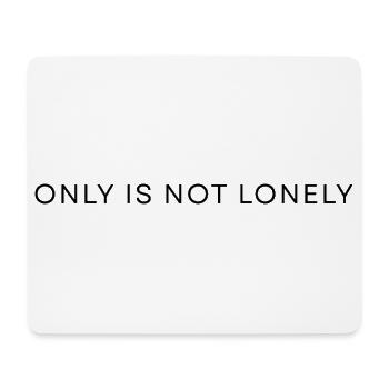 ONLY IS NOT LONELY - Mouse Pad (horizontal) - white - Front