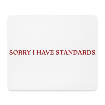 Sorry I Have Standards - Mousepad (Querformat) - Weiß - Vorne