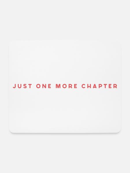Just One More Chapter - Mousepad (Querformat) - Weiß