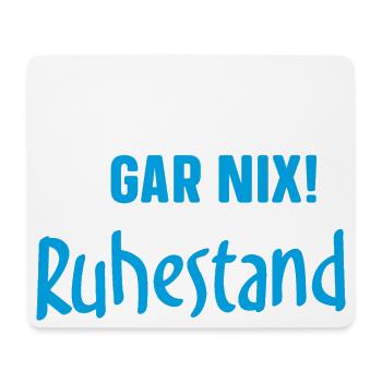 Ich muss gar nix! Ich bin im Ruhestand - Mousepad (Querformat) - Weiß - Vorne