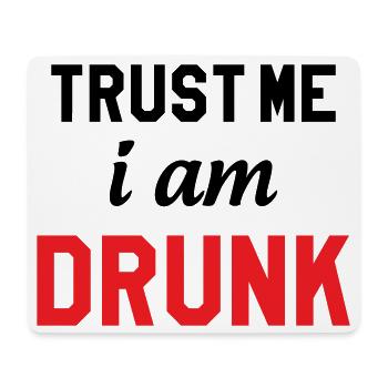 Vertrau mir, ich bin betrunken – Alkohol - Mousepad (Querformat) - Weiß - Vorne