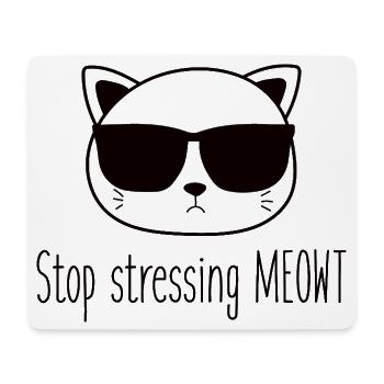 Stop stressing yourself out Meowt cat lovers - Mouse Pad (horizontal) - white - Front