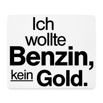Ich wollte Benzin kein Gold Spruch Shirt - Mousepad (Querformat) - Weiß - Vorne