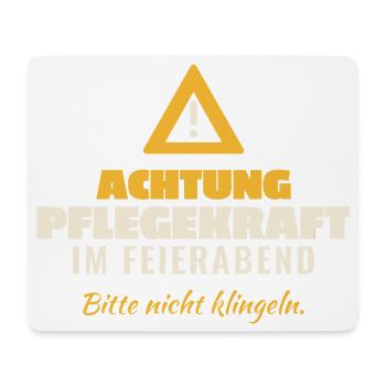 Achtung Pflegekraft Feierabend - Mousepad (Querformat) - Weiß - Vorne