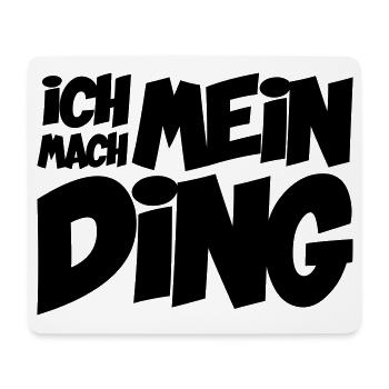 Ich mach mein Ding | Motivation | Farbe änderbar - Mousepad (Querformat) - Weiß - Vorne