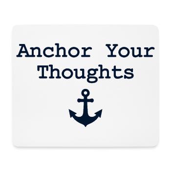 Anchor Your Thoughts Anchor Saying - Mouse Pad (horizontal) - white - Front