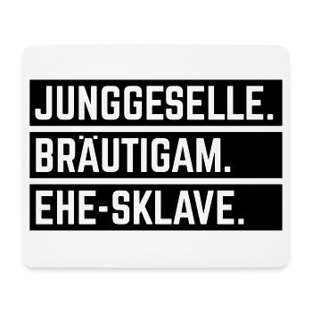 Junggeselle. Bräutigam. Ehe-Sklave. (JGA / 1C) - Mousepad (Querformat) - Weiß - Vorne