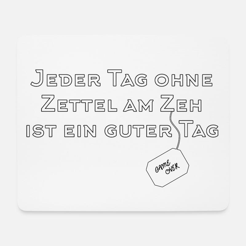 Jeder Tag ohne Zettel am Zeh ist ein guter Tag - Mousepad (Querformat) - Weiß