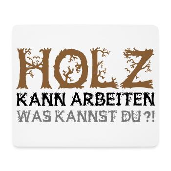 Farbe änderbar | Holz kann arbeiten was kannst du? - Mousepad (Querformat) - Weiß - Vorne