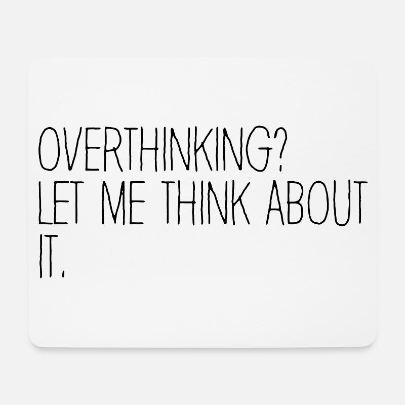 Overthinking ? Let me think about it. Overthinker - Tapis de souris (format paysage) - blanc