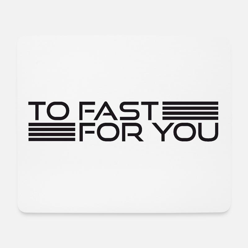TO FAST FOR YOU - Mouse Pad (horizontal) - white