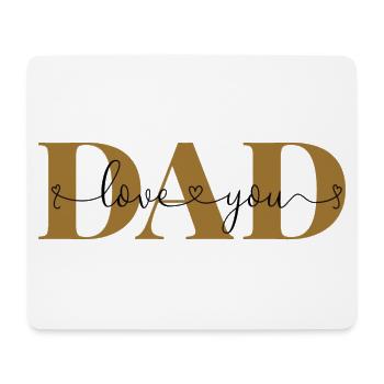 Love you DAD Declaration of Love Father Daddy Dad - Mouse Pad (horizontal) - white - Front