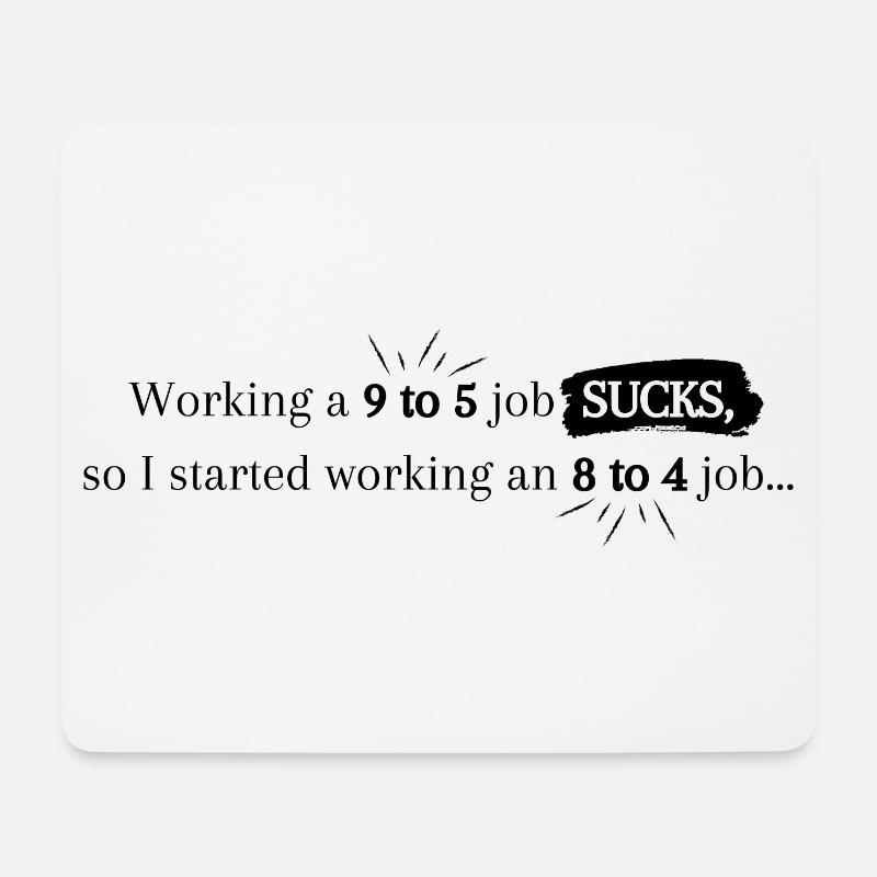 "9 to 5 job" Flachwitz - Mousepad (Querformat) - Weiß