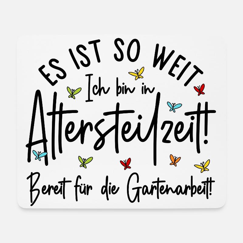Es ist so weit - Altersteilzeit - Gartenarbeit - Mousepad (Querformat) - Weiß