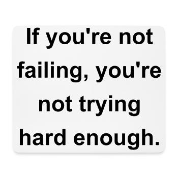 if you are not failing, you are not trying hard en - Mousepad (Querformat) - Weiß - Vorne
