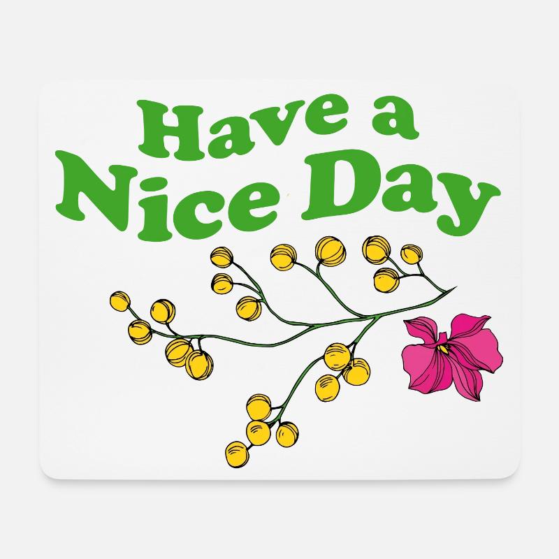have a nice day - Mousepad (Querformat) - Weiß