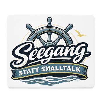Seegang statt Smalltalk – Maritimer Segler Spruch - Mousepad (Querformat) - Weiß - Vorne