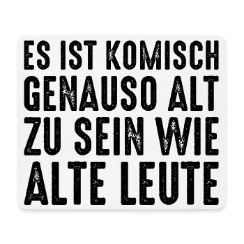Es ist komisch genauso alt zu sein wie alte Leute - Mousepad (Querformat) - Weiß - Vorne