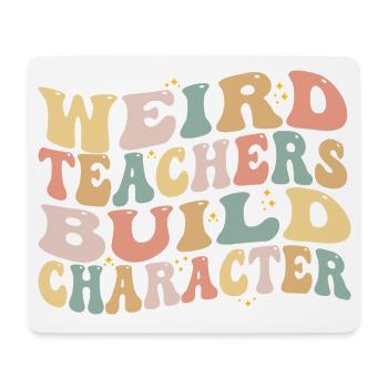 Seltsame Lehrer bauen Charakter auf - Lustige Sprüche - Mousepad (Querformat) - Weiß - Vorne