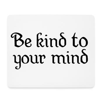 Be kind to your mind - Mouse Pad (horizontal) - white - Front