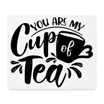You Are My Cup Of Tea Saying - Mouse Pad (horizontal) - white - Front