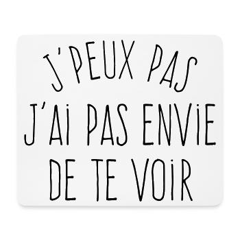 J'peux pas j'ai pas envie de te voir  - Tapis de souris (format paysage) - blanc - Devant