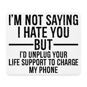 I'm not saying I hate you but I'd unplug - Mousepad (Querformat) - Weiß - Vorne