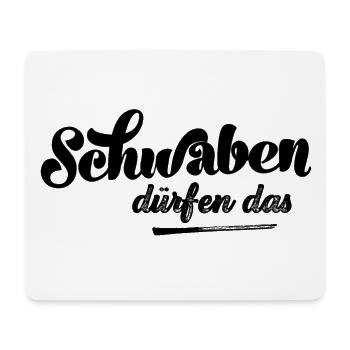 Schwaben dürfen das Schwabe Schwobe Schwabenland - Mousepad (Querformat) - Weiß - Vorne