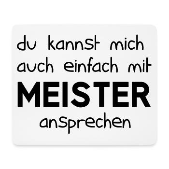 Du kannst mich auch einfach mit Meister ansprechen - Mousepad (Querformat) - Weiß - Vorne