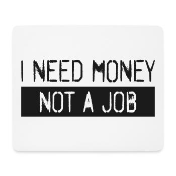Ich brauche Geld, keinen Job - Mousepad (Querformat) - Weiß - Vorne