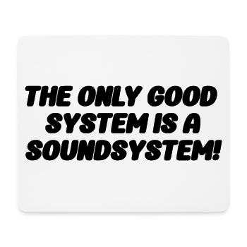 The Only Good System Is A Soundsystem Shirt - Mousepad (Querformat) - Weiß - Vorne