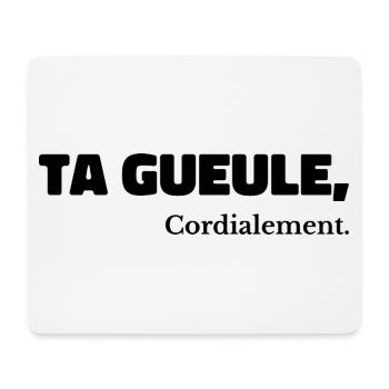 Ta Gueule Cordialement Phrase Drôle - Tapis de souris (format paysage) - blanc - Devant