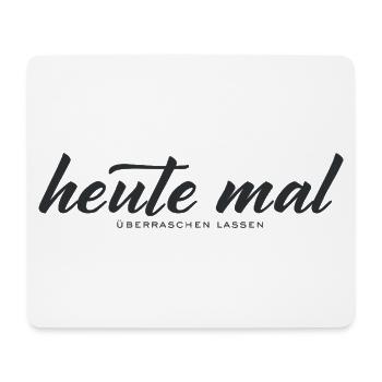 Heute mal überraschen lassen – Minimal Typografie - Mousepad (Querformat) - Weiß - Vorne