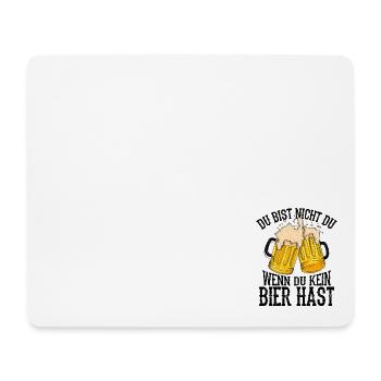 Du bist Nicht Du wenn du kein Bier hast - Bier - S - Mousepad (Querformat) - Weiß - Vorne