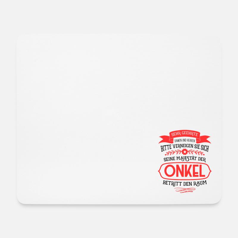 Seine Majestät der Onkel betritt den Raum - Onkel - Mousepad (Querformat) - Weiß