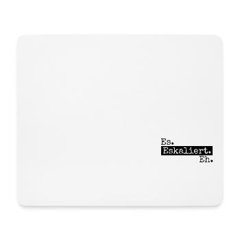 Es eskaliert eh - Mousepad (Querformat) - Weiß - Vorne