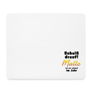 Scheiß drauf Malle ist nur einmal im Jahr - Mousepad (Querformat) - Weiß - Vorne