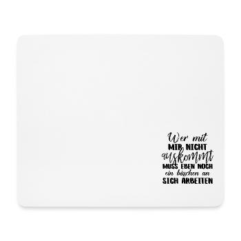 Wer mit mir nicht auskommt sollte an sich arbeiten - Mousepad (Querformat) - Weiß - Vorne
