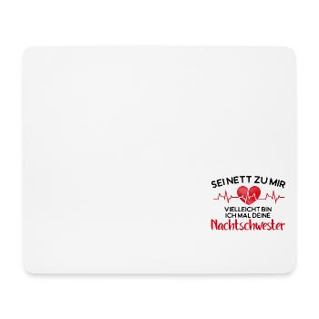 Sei nett zu mir Vielleicht bin ich mal Deine Nacht - Mousepad (Querformat) - Weiß - Vorne