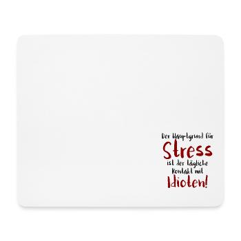 Hauptgrund für Stress ist tägliche Kontakt mit Idi - Mousepad (Querformat) - Weiß - Vorne