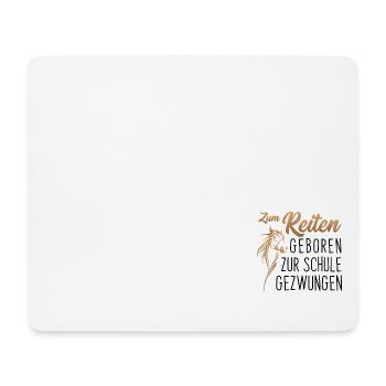 Zum Reiten geboren, zur Schule gezwungen - Reiten - Mousepad (Querformat) - Weiß - Vorne