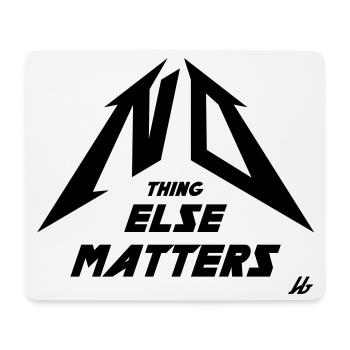 NO THING ELSE MATTERS - Mousepad (Querformat) - Weiß - Vorne