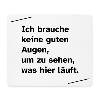 Ich brauche keine guten Augen - Mousepad (Querformat) - Weiß - Vorne